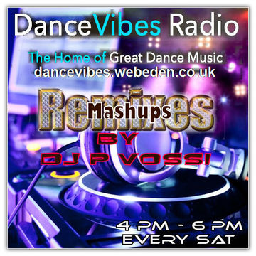 DJ P VOSSI   DANCE VIBES RADIO EP 11-  mashups remixes