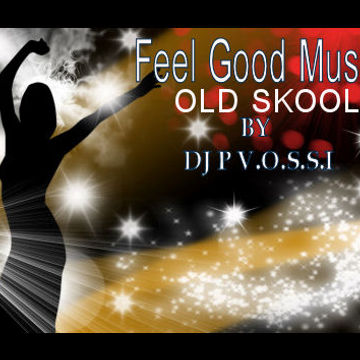 DJ P VOSSI   FEEL GOOD MUSIC