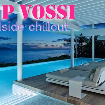 DJ P VOSSI   Poolside Chillout mix #2  2023