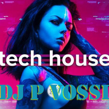 DJ P VOSSI   TECH HOUSE NEW & OLD  MIX #1 2023