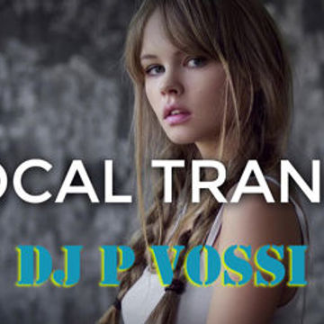 DJ P VOSSI - Vocal Trance mix #1 2023