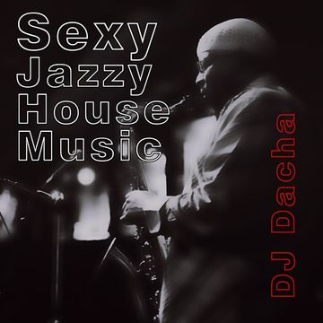 DJ Dacha - Sexy Jazzy House Music - DL155