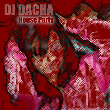 DJ Dacha - House Party  - DL122