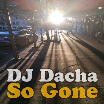 DJ Dacha - So Gone - DL144