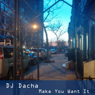 DJ Dacha - Make You Want It - DL95