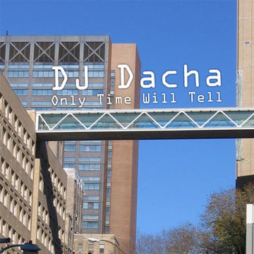 DJ Dacha - Only Time Will Tell - DL94