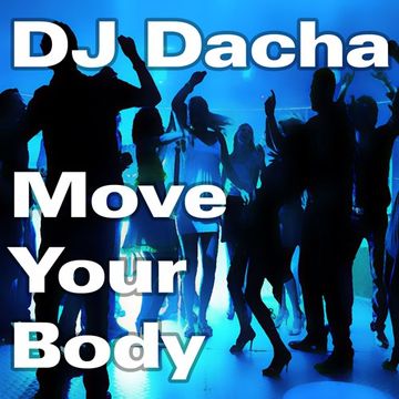 DJ Dacha - Move Your Body  - DL154