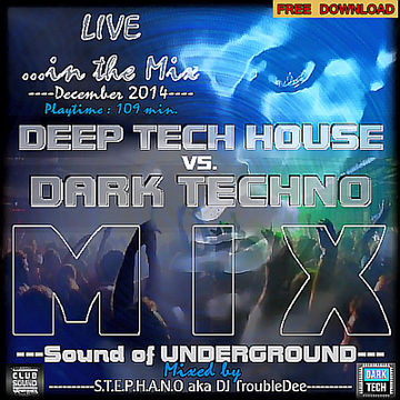 SOUND of UNDERGROUND Dec 2014 Live Mix >Deep Tech House vs. Dark Techno<
