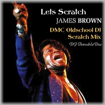 Lets Scratch James Brown   I'm Real (Oldschool DMC DJ Scratch Mix)