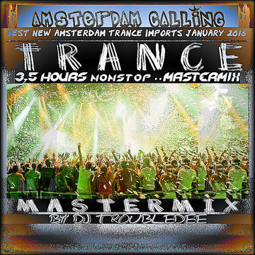 AMSTERDAM Calling ***TRANCE MASTERMIX*** (Best New Amsterdam Trance Imports  January 2015)