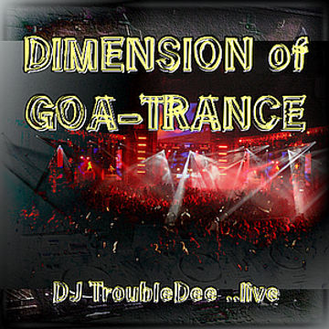 Dimension of Goa Trance DJ TroubleDee live