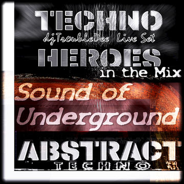 DARK TECHNO HEROES meets ABSTRACT ((the Sound of Underground))