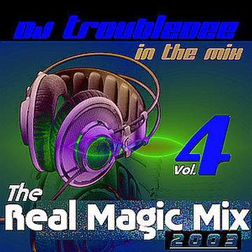 The Real Magic Mix Vol.4 2003 mixed by DJ TroubleDee