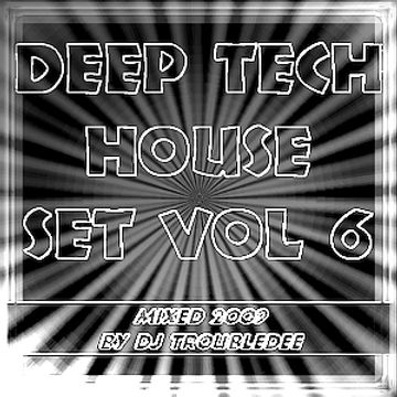 Deep Tech House  Set Vol 6 mixed 2009