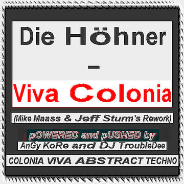 Die Höhner   Viva Colonia (Mike Maass & Jeff Sturm's Dizzy Bananas Dark Techno Rework)