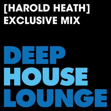 [Harold Heath] - www.deephouselounge.com exclusive