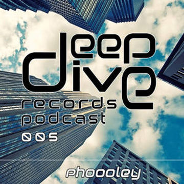 Phoooley - Deep Dive Podcast 005