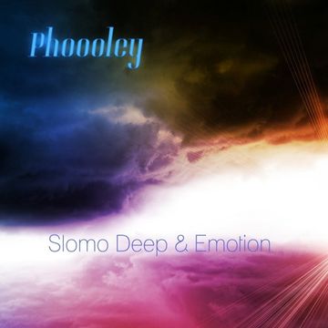 Phoooley - Slomo Deep and Emotion