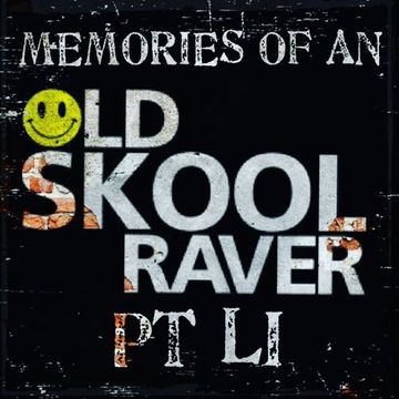 Memories Of An Oldskool Raver Pt LI