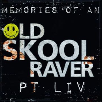 Memories Of An Oldskool Raver Pt LIV