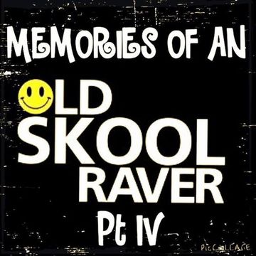 Memories Of An Oldskool Raver Pt IV