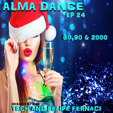 Alma Dance EP 24 ( 1ºBloco Dj Felipe Fernaci,2º Bloco Dj Tech )