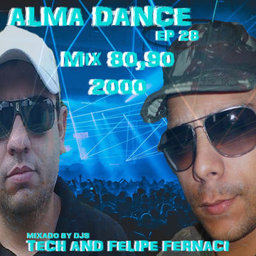 Alma Dance EP 28 ( 1ºBloco Dj Felipe Fernaci,2º Bloco Dj Tech )