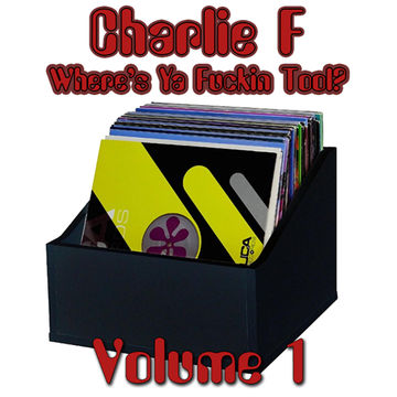 Charlie F - Wheres Ya Fuckin Tool [Volume 1]