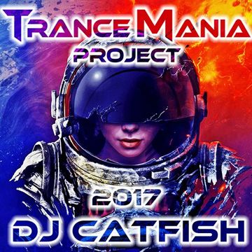 Trance Mania Mix 2017 - by DJ CATFISH
