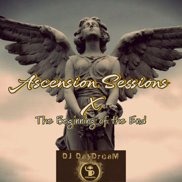 Ascension Sessions Vol X   The Beginning of The End