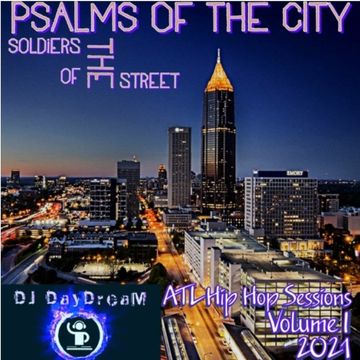 Psalms of The City- Soldiers of The Street - ATL Hip Hop Sessions  Vol I