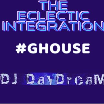 The Eclectic Integration - A G House Mix Session