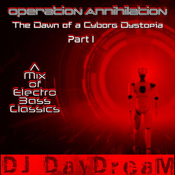 Operation Annihilation Part I - The Dawn of a Cyborg Dystopia