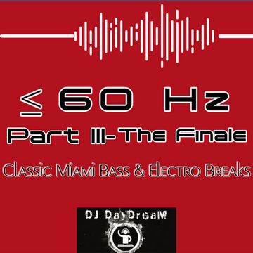 ≤ 60 Hz  Part III The Finale