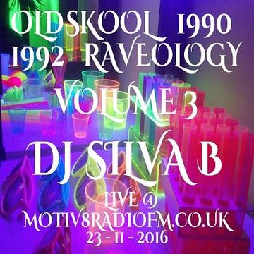 DJ SILVA B   OLDSKOOL 1990 1992 RAVEOLOGY VOL 3 LIVE @ MOTIV8RADIOFM.CO.UK 23 11 2016