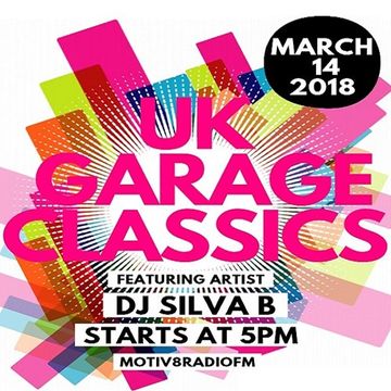 DJ SILVA B   UK GARAGE CLASSICS 14 03 2018 MOTIV8RADIOFM