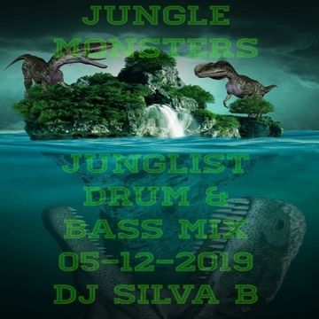 JUNGLE MONSTERS JUNGLIST DRUM & BASS MIX 05 12 2019   DJ SILVA B