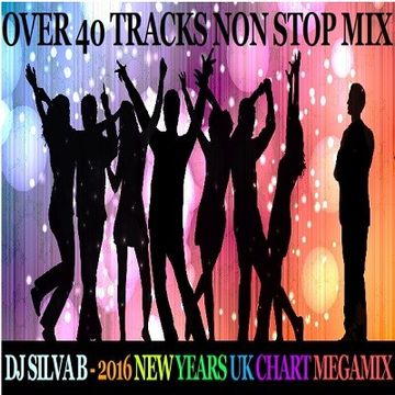 DJ SILVA B   2016 NEW YEARS UK CHART MEGAMIX! 11 11 2016