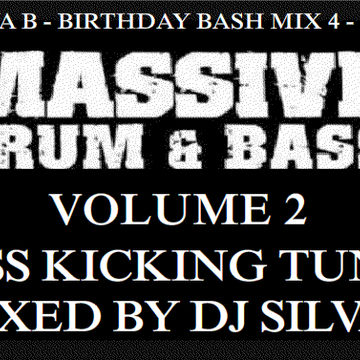 DJ SILVA B BIRTHDAY BASH MASSIVE DRUM N BASS MIX VOL 2 04 12 2014