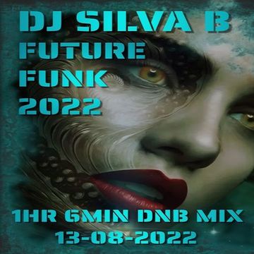 FUTURE FUNK 2022   DJ SILVA B 1HR 6MIN DNB MIX 13 08 2022