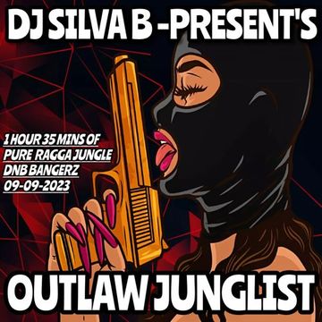 OUTLAW JUNGLIST MIXED BY DJ SILVA B 09 09 2023