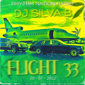 FLIGHT 33 (20 07 2022) DJ SILVA B LIVE RHYTHM NATION RADIO