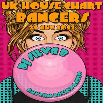 UK HOUSE CHART BANGERS 2022   DJ SILVA B LIVE RHYTHM NATION RADIO 24 08 2022