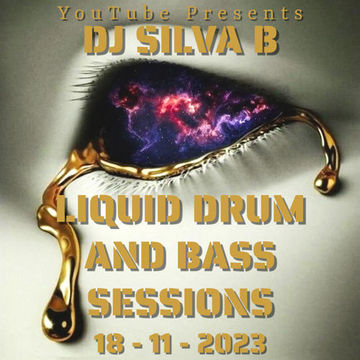 LIQUID DRUM AND BASS SESSIONS   DJ SILVA B 18   11   2023 YOUTUBE LIVE