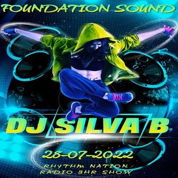 Foundation Sound   DJ SILVA B LIVE 3HR RHYTHM NATION RADIO 28 07 2022