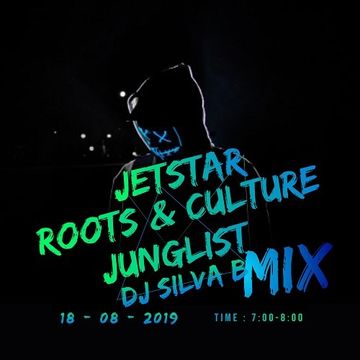 DJ SILVA B   JET STAR ROOTS & CULTURE JUNGLIST MIX 18 08 2019