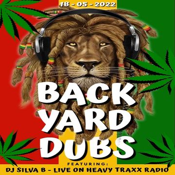 BACK YARD DUBS DJ SILVA B   LIVE ON HEAVYTRAXXRADIO 18 05 2022