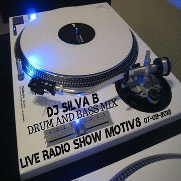 DJ SILVA B   LIVE RADIO SHOW MOTIV8 DRUM N BASS 07 02 2018