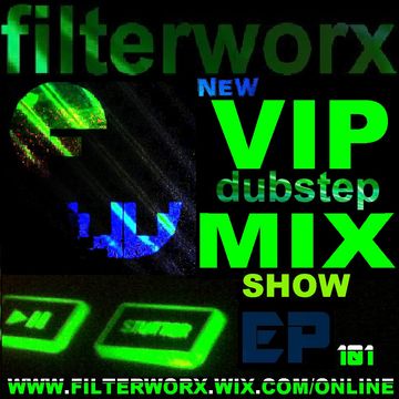 FilterWorX - VIP Dubstep Mix Show Episode101 (Mixed by FilterWorX 1st April 2016)