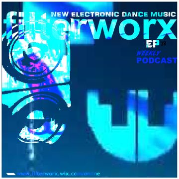 FilterWorX - DJ Mix Podcast Episode 73 (Mixed by FilterWorX 15th September 2015)